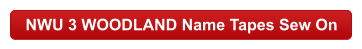 NWU 3 WOODLAND Name Tapes Sew On