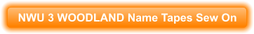 NWU 3 WOODLAND Name Tapes Sew On