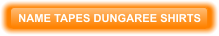 NAME TAPES DUNGAREE SHIRTS