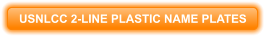 USNLCC 2-LINE PLASTIC NAME PLATES