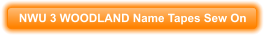 NWU 3 WOODLAND Name Tapes Sew On