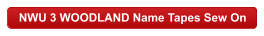 NWU 3 WOODLAND Name Tapes Sew On